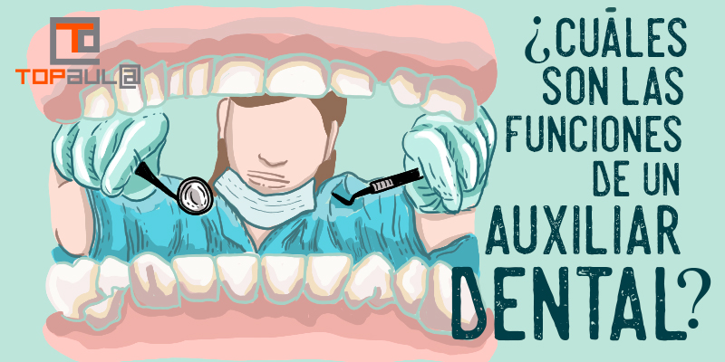 ¿Cuáles son las funciones de un auxiliar dental? - www.topaulasalud.com