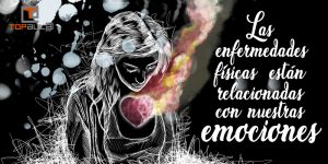 ¿Las enfermedades físicas están relacionadas con nuestras emociones? - www.topaula.com