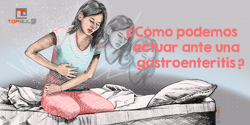 ¿Cómo podemos actuar ante una gastroenteritis? - www.topaula.com